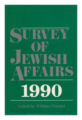 FRANKEL, WILLIAM. ANTHONY LERMAN (EDS. ) - Survey of Jewish Affairs. 1990 / Edited by William Frankel ; Assistant Editor Antony Lerman