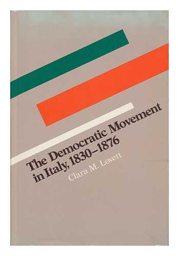 LOVETT, CLARA MARIA - The Democratic Movement in Italy, 1830-1876 / Clara M. Lovett