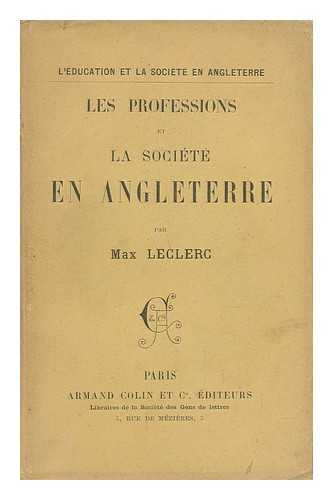 LECLERC, MAX - Les Professions Et La Societe En Angleterre / Par Max Leclerc