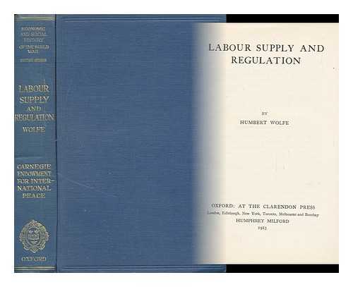 WOLFE, HUMBERT (1885-1940) - Labour Supply and Regulation