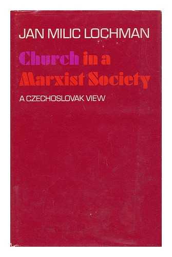 LOCHMAN, JAN MILIC - Church in a Marxist Society: a Czechoslovak View
