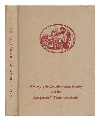 HOPWOOD, EDWIN - A History of the Lancashire Cotton Industry and the Amalgamated Weavers' Association