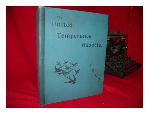 NATIONAL UNITED TEMPERANCE COUNCIL - The United Temperance Gazette 1897