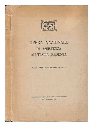 OPERA NAZIONALE DI ASSISTENZA ALL' ITALIA REDENTA - Opera Nazionale Di Assistenza All'italia Redenta : Relazione E Rendiconto 1933