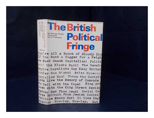 THAYER, GEORGE - The British Political Fringe; a Profile