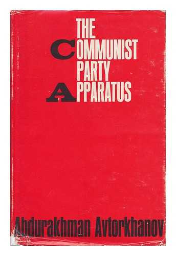 AVTORKHANOV, ABDURAKHMAN - The Communist Party Apparatus