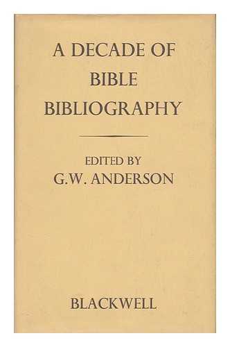 ANDERSON, GEORGE W. (ED. ) - A Decade of Bible Bibliography : the Book Lists of the Society for Old Testament Study, 1957-1966 / Edited by G. W. Anderson