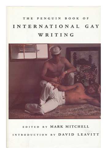 MITCHELL, MARK - The Penguin Book of International Gay Writing / Edited by Mark Mitchell ; Introduction by David Leavitt