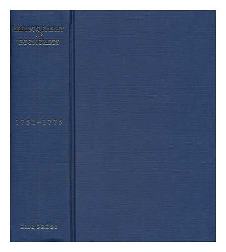 HIGGS, HENRY (1864-1940) - Bibliography of Economics, 1751-1775 / Prepared for the British Academy by Henry Higgs