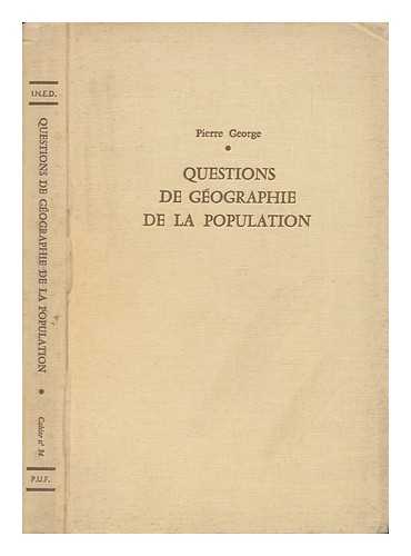 GEORGE, PIERRE - Questions De Geographie De La Population