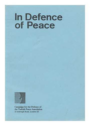 CAMPAIGN FOR THE DEFENCE OF THE TURKISH PEACE ASSOCIATION - In Defence of Peace