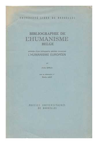 GERLO, ALOIS. EMILE LAUF - Bibliographie De L'Humanisme Belge, Precedee D'Une Bibliographie Generale Concernant L'Humanisme Europeen, Par Alois Gerlo, Avec La Collaboration D'Emile Lauf