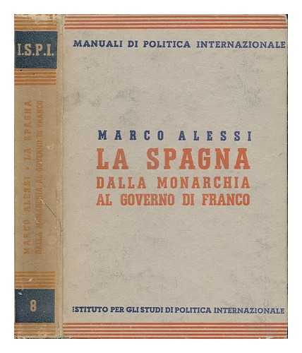 ALESSI, MARCO - La Spagna Dalla Monarchia Al Governo Di Franco