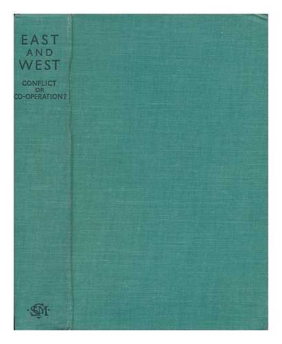 KRAEMER, H. SICHI SAITO. KENNETH SCOTT [ET AL]. BASIL MATHEWS (ED. ) - East and West : Conflict or Co-Operation?