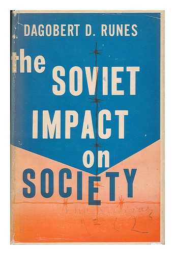 RUNES, DAGOBERT D. (DAGOBERT DAVID) - The Soviet Impact on Society : a Recollection / with a Foreword by Harry Elmer Barnes