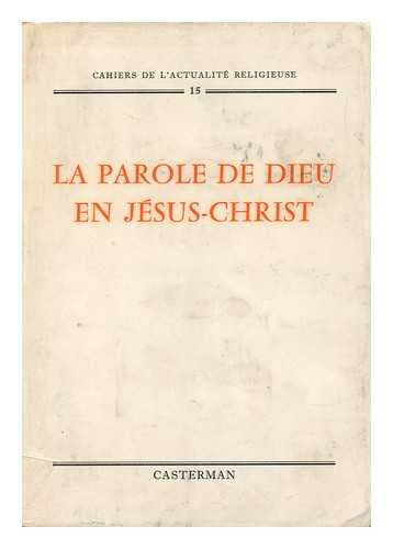 CHARLIER, LOUIS [ET AL] - La Parole De Dieu En Jesus-Christ / Louis Charlier ... [et al.]