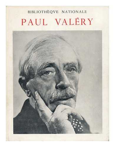 BIBLIOTHEQUE NATIONALE (FRANCE) - Paul Valery : [Exibition Catalogue]