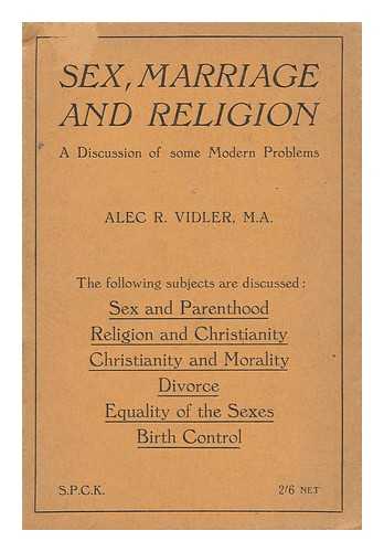 VIDLER, ALEXANDER ROPER - Sex, Marriage and Religion: a Discussion of Some Modern Problems