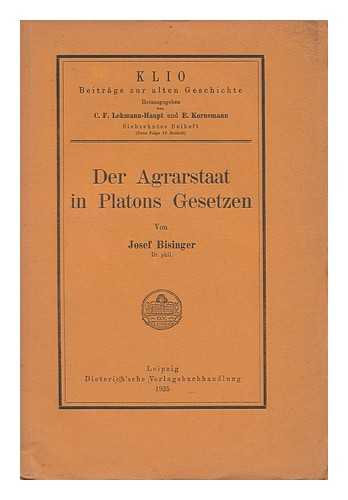 BISINGER, JOSEF - Der Agrarstaat in Platons Gesetzen / Von Dr. Phil. Josef Bisinger