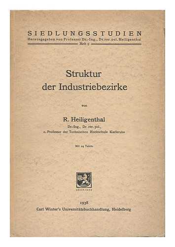 HEILIGENTHAL, ROMAN FRIEDRICH - Struktur Der Industriebezirke / Roman Friedrich Heiligenthal