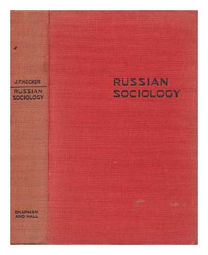 HECKER, JULIUS FRIEDRICH - Russian Sociology : a Contribution to the History of Sociological Thought and Theory