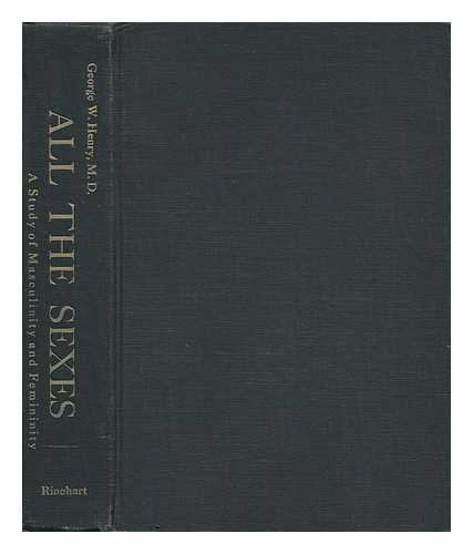 HENRY, GEORGE W. - All the Sexes, a Study of Masculinity and Femininity