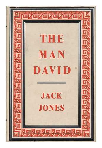 JONES, JACK (1884-1970) - The Man David : an Imaginative Presentation, Based on Fact, of the Life of David Lloyd George from 1880 to 1914
