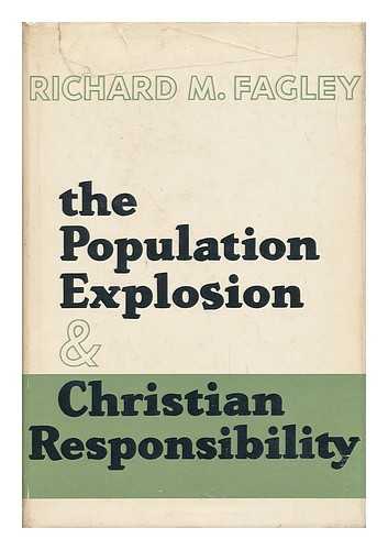 FAGLEY, RICHARD MARTIN - The Population Explosion and Christian Responsibility