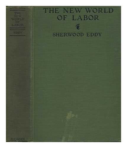 EDDY, SHERWOOD (1871-1963) - The New World of Labor