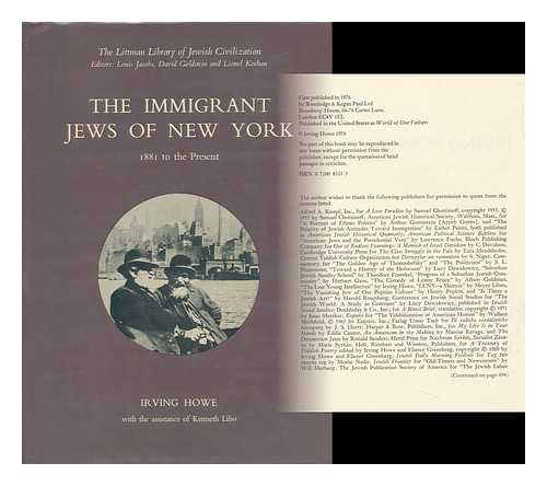 HOWE, IRVING / LIBO, KENNETH - The Immigrant Jews of New York, 1881 to the Present / Irving Howe, with the Assistance of Kenneth Libo