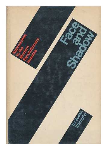 STAMPFER, JUDAH (1923-) - Face and Shadow; Approaches to the Modern Revolutionary Impulse