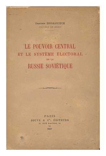 ISSAKOVITCH, DRAGOMIR - Le Pouvoir Central Et Le Systeme Electoral De La Russie Sovietique