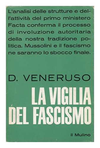 VENERUSO, DANILO - La Vigilia Del Fascismo. : IL Primo Ministero Facta Nella Crisi Dello Stato Liberale in Italia