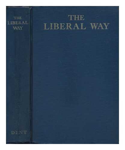 LIBERAL SUMMER CONFERENCE. 1ST, PORT HOPE, CAN. , 1933 - The Liberal Way; a Record of Opinion on Canadian Problems As Expressed and Discussed At the First Liberal Summer Conference, Port Hope, September, 1933