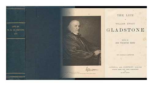 Reid, Wemyss, Sir (Ed. ) - The Life of William Ewart Gladstone / Edited by Sir Wemyss Reid [The Work of Many Different Hands]