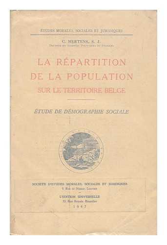 MERTENS, C. (CLEMENT) - La Repartition De La Population Sur Le Territoire Belge : Etude De Demographie Sociale