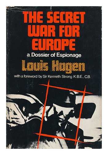 HAGEN, LOUIS EDMUND (1916-) - The Secret War for Europe: a Dossier of Espionage [By] Louis Hagen; with a Foreword by Sir Kenneth Strong