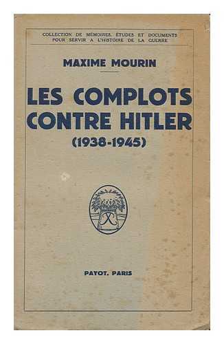 MOURIN, MAXIME (1905-1980) - Les Complots Contre Hitler, 1938-1945