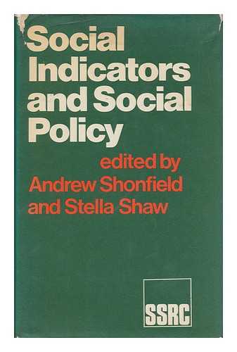 SHONFIELD, ANDREW. STELLA SHAW (EDS. ) - Social Indicators and Social Policy; Edited and Introduced by Andrew Shonfield and Stella Shaw