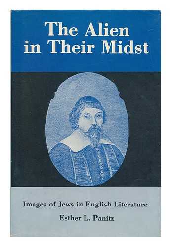 PANITZ, ESTHER L. - The Alien in Their Midst : Images of Jews in English Literature / Esther L. Panitz