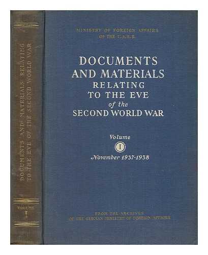 SOVIET UNION. MINISTERSTVO INOSTRANNYKH DEL - Documents and Materials Relating to the Eve of the Second World War; V. 1. November 1937-1938 [From the Archives of the German Ministry of Foreign Affairs]