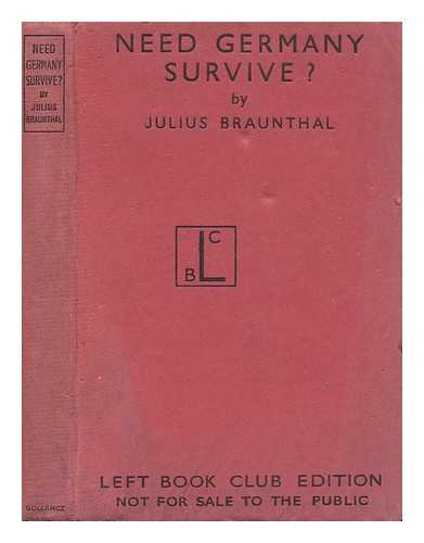 BRAUNTHAL, JULIUS - Need Germany Survive? By Julius Braunthal. with an Introduction by Harold J. Laski