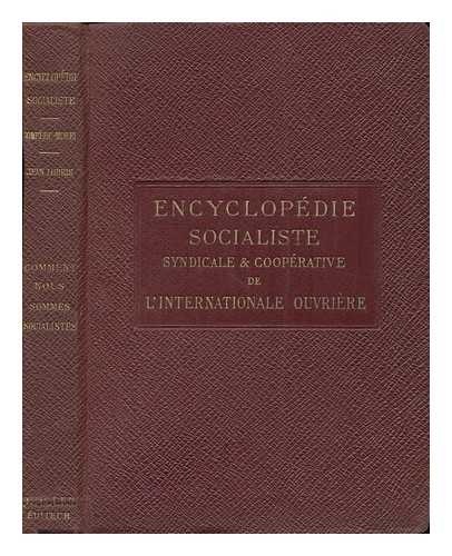 QUENIN, SIXTE. COMPERE-MOREL, ADEODAT CONSTANT ADOLPHE (ED. ). LORRIS, JEAN (ED. ) - Encyclopedie Socialiste Syndicale Et Cooperative De Internationale Ouvriere / Publiee Sous La Direction Technique De Compere-Morel ; Directeur-Propagateur: Jean-Lorris. Comment Nous Sommes Socialistes / Par Sixte-Quenin