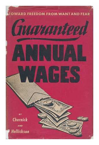 CHERNICK, JACK. GEORGE C. HELLICKSON - Guaranteed Annual Wages, by Jack Chernick and George C. Hellickson