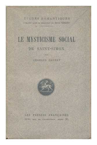 BRUNET, GEORGES - Le Mysticisme Social De Saint-Simon