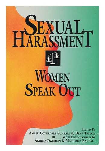 SUMRALL, AMBER COVERDALE. TAYLOR, DENA - Sexual Harassment : Women Speak out / Edited by Amber Coverdale Sumrall & Dena Taylor ; with Introductions by Andrea Dworkin & Margaret Randall ; Cartoons Selected by Roz Warren