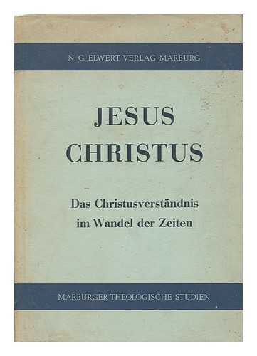 GRASS, HANS. WERNER GEORG KUMMEL (EDS. ) - Jesus Christus: Das Christusverstandnis Im Wandel Der Zeiten, Eine Ringvorlesung