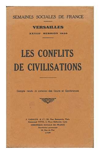 SEMAINES SOCIALES DE FRANCE (28E : 1936 : VERSAILLES) - Les Conflits De Civilisations