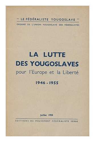 BRKITCH, JOVAN A. (ED. ) - La Lutte Des Yougoslaves Pour L'Europe Et La Liberte, 1946-1955 / [Redacteur Jovan A. Brkitch]