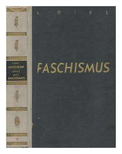 DIEL, LOUISE - Mussolini, Duce Des Faschismus. Nach Dokumenten Und Gesprachen Von L. Diel. (48-57. Verbesserte Und Erganzte Auflage. ) [With Portraits. ]